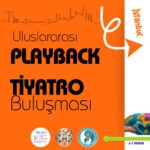 ULUSLARARASI PLAYBACK TİYATRO BULUŞMASI – 6–7 ARALIK / İSTANBUL